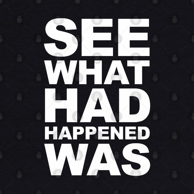 See What Had Happened Was by Barn Shirt USA